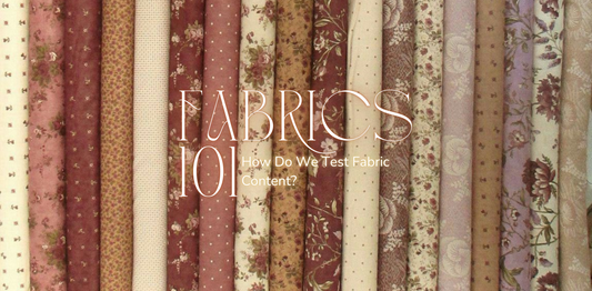 Fabrics 101: How Do we Test Fabric Content?